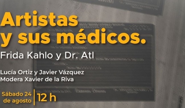 Exploran las relaciones de amistad entre Frida Kahlo y el Dr. Atl con sus médicos a través de un conversatorio