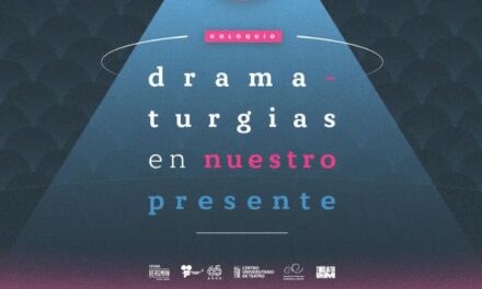 Dramaturgia en evolución: UNAM organiza coloquio sobre la escritura teatral contemporánea