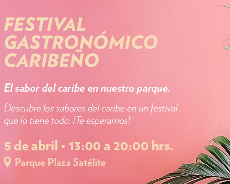 Sabores del Caribe en Plaza Satélite: No te pierdas la 3ra edición del Festival Gastronómico