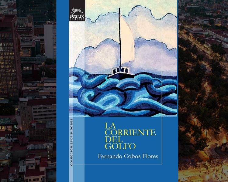 La Corriente del Golfo de Fernando Cobos Flores, descubriendo el misterio de un velero fantasma
