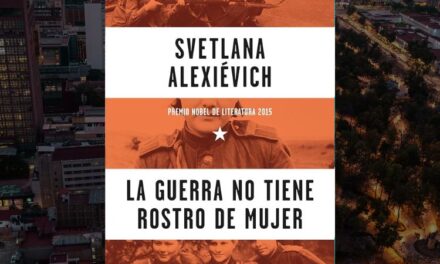 La Guerra no Tiene Rostro de Mujer de Svetlana Alexievich