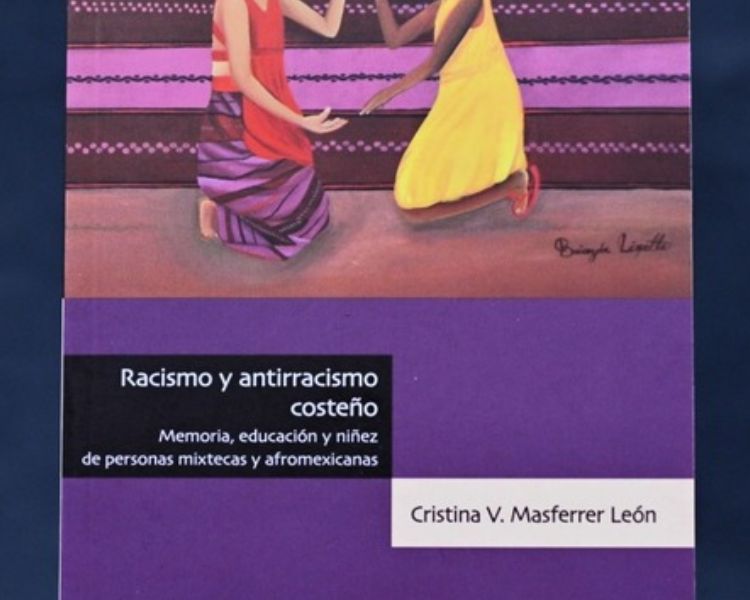 Racismo y antirracismo en la Costa de Oaxaca: un libro que da voz a niñas y niños mixtecos y afromexicanos