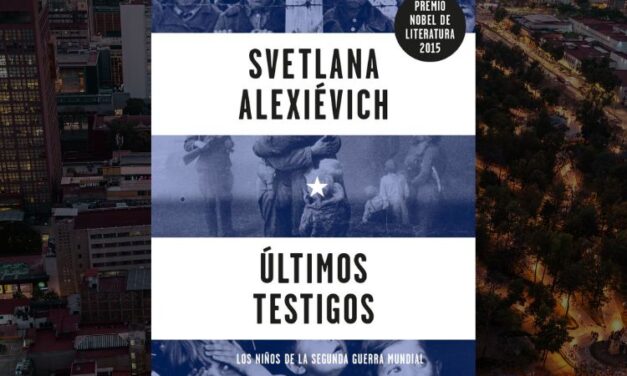 Últimos Testigos. Los niños de la Segunda Guerra Mundial de Svetlana Alexiévich