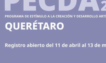 PECDA Querétaro 2025: Apoyos para artistas, creadores e investigadoras
