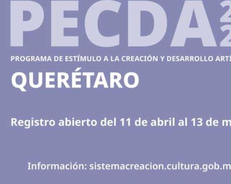 PECDA Querétaro 2025: Apoyos para artistas, creadores e investigadoras