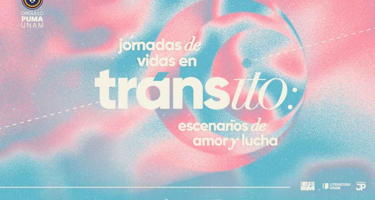 Jornadas de vidas en TRÁNSito: poesía, teatro y disidencias sexogenéricas en el Teatro UNAM