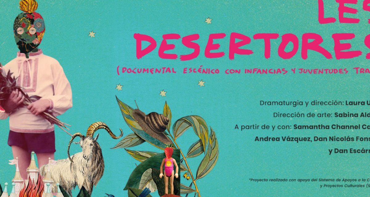 LES DESERTORES: Teatro UNAM da voz a infancias y juventudes trans en una obra poderosa y necesaria