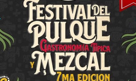 Festival del Pulque Gastronomía Típica y Mezcal 2026 una trilogía para saborear la tradición