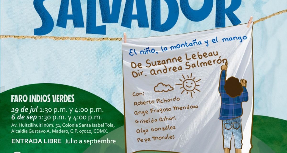 Salvador, el niño, la montaña y el mango: teatro gratuito que transforma comunidades en las FAROS de CDMX
