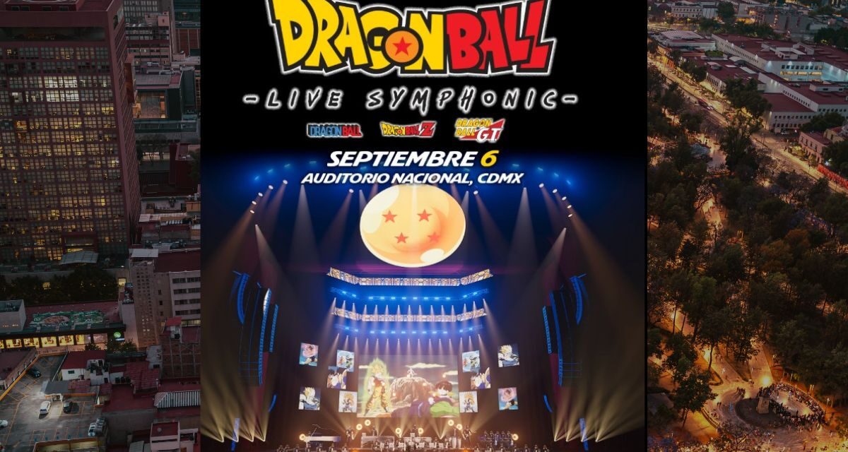 Dragon Ball – Live Symphonic: La primera experiencia sinfónica oficial de Dragon Ball en Latinoamérica llega al Auditorio Nacional