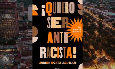 ¡Quiero ser Antirracista!, un Manual Práctico de Jumko Ogata para entender y combatir el racismo en México