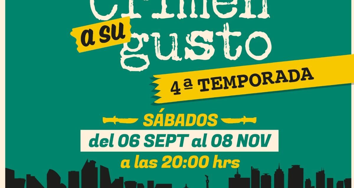 Crimen a su gusto abre su 4ta. temporada, vive la experiencia interactiva en La Teatrería