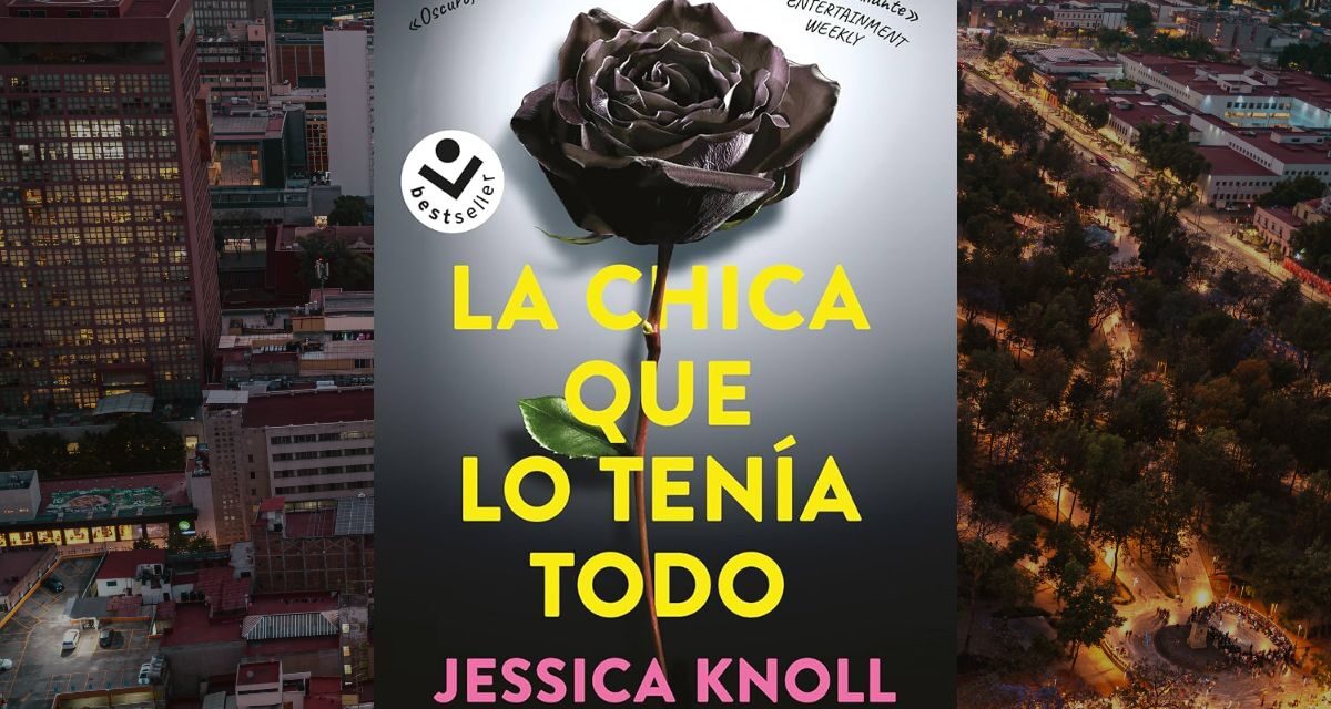 La Chica que lo Tenía Todo, de Jessica Knoll