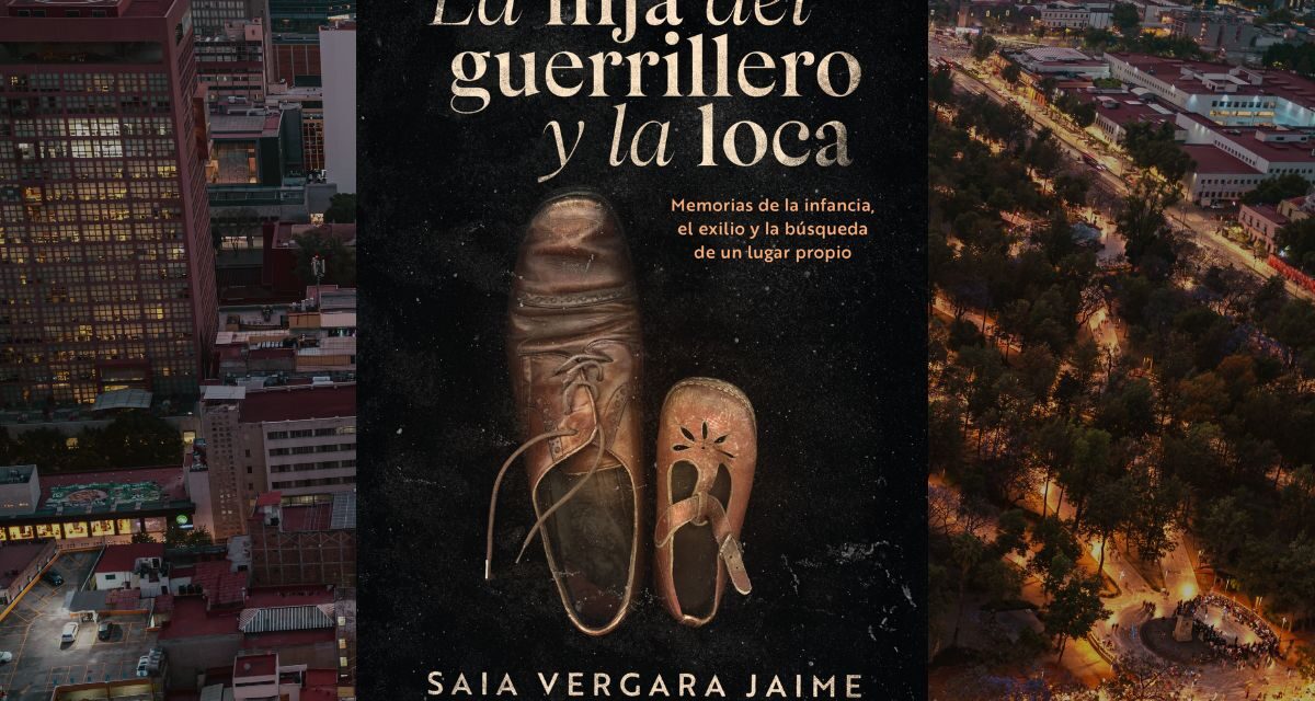 La hija del guerrillero y la loca una memoria íntima del exilio y la infancia marcada por la guerra