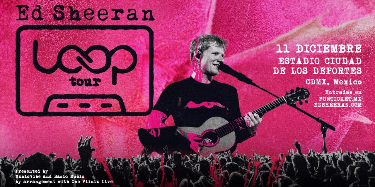 Ed Sheeran regresa a México con Loop Tour y un concierto íntimo en la CDMX