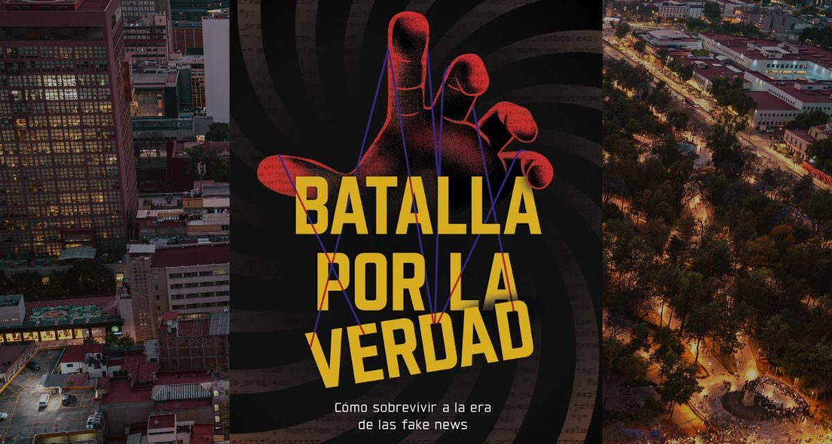 Batalla por la verdad de Mario Campos explora cómo sobrevivir a la era de la desinformación digital